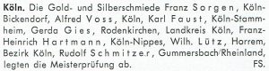 Bestandene Meisterprüfungen Köln: Franz Sorgen, Alfred Voss, Karl Faust, Gerda Gies, Franz-Heinrich Hartmann, Wilhelm Lütz, Rudolf Schmitzer